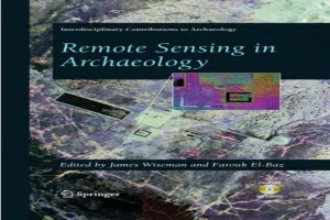 Remote Sensing in Archaeology (Interdisciplinary Contributions to Archaeology)